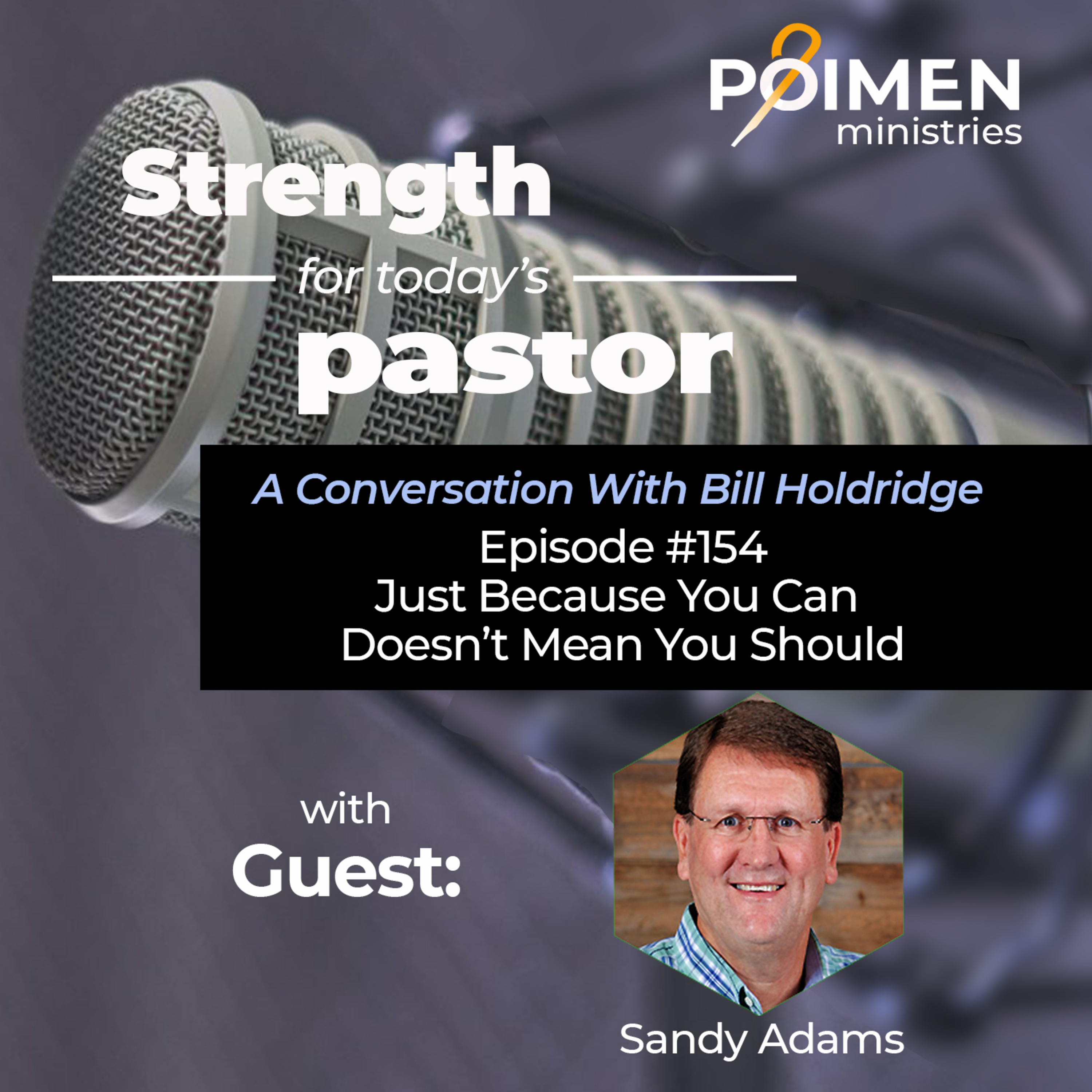 154- Just Because You Can Doesn’t Mean You Should (Sandy Adams)